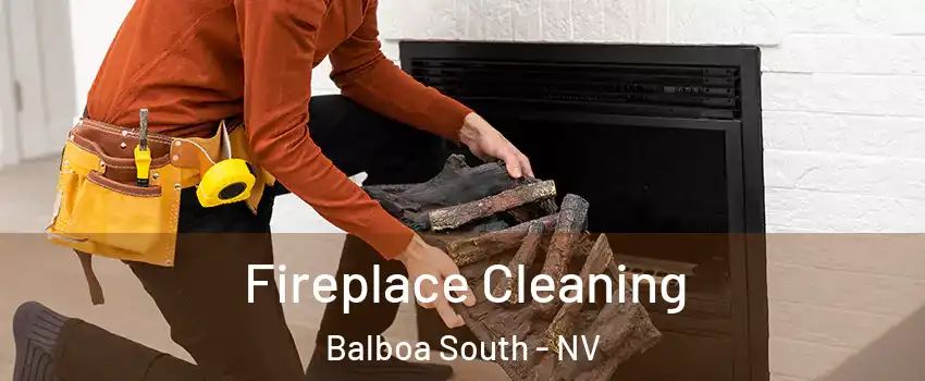 Fireplace Cleaning Balboa South - NV
