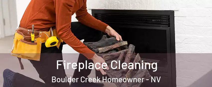 Fireplace Cleaning Boulder Creek Homeowner - NV