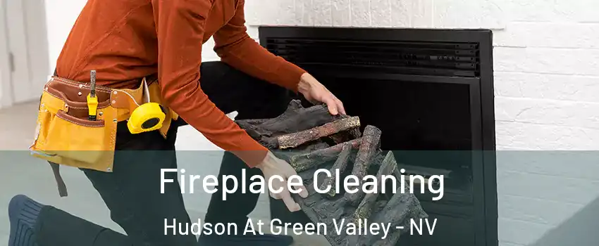 Fireplace Cleaning Hudson At Green Valley - NV