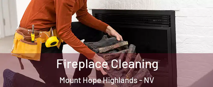 Fireplace Cleaning Mount Hope Highlands - NV