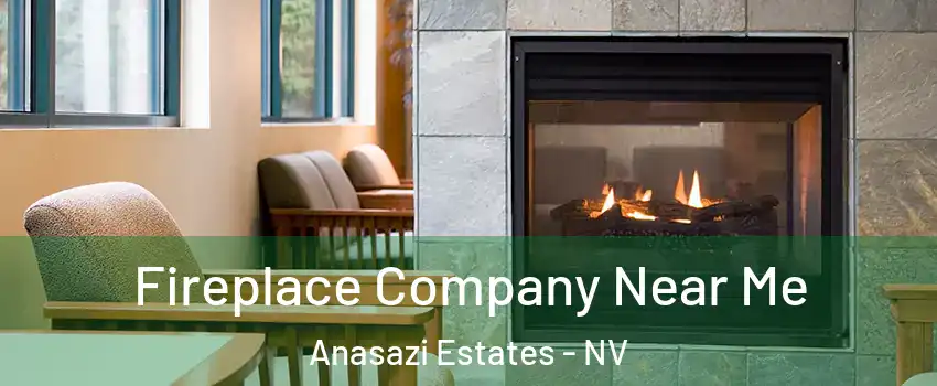 Fireplace Company Near Me Anasazi Estates - NV