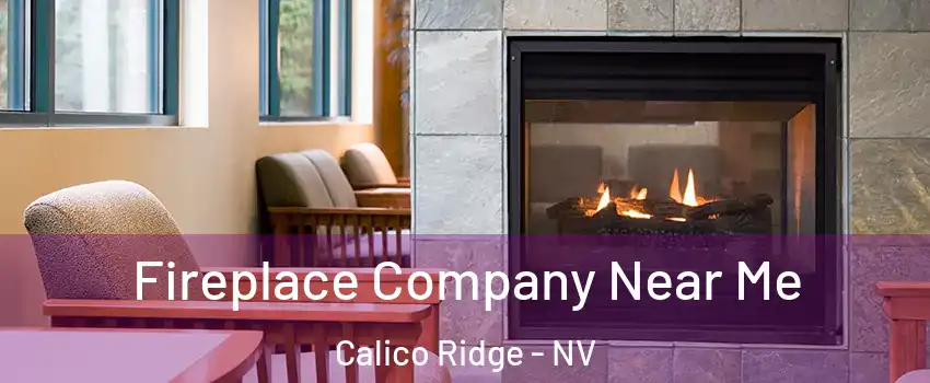 Fireplace Company Near Me Calico Ridge - NV