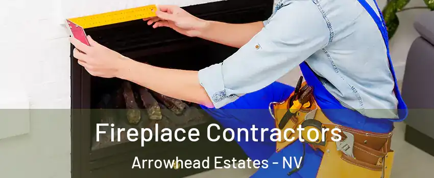 Fireplace Contractors Arrowhead Estates - NV