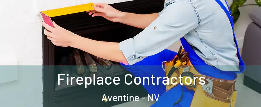 Fireplace Contractors Aventine - NV