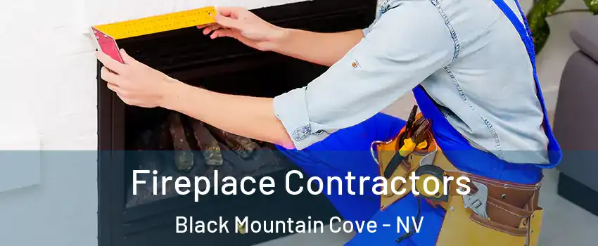 Fireplace Contractors Black Mountain Cove - NV