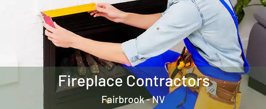 Fireplace Contractors Fairbrook - NV