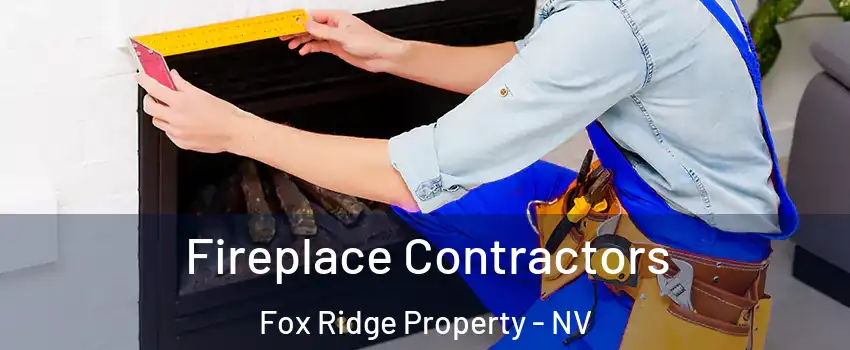 Fireplace Contractors Fox Ridge Property - NV