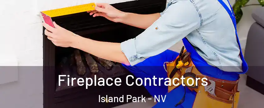 Fireplace Contractors Island Park - NV