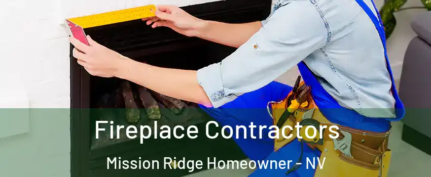 Fireplace Contractors Mission Ridge Homeowner - NV