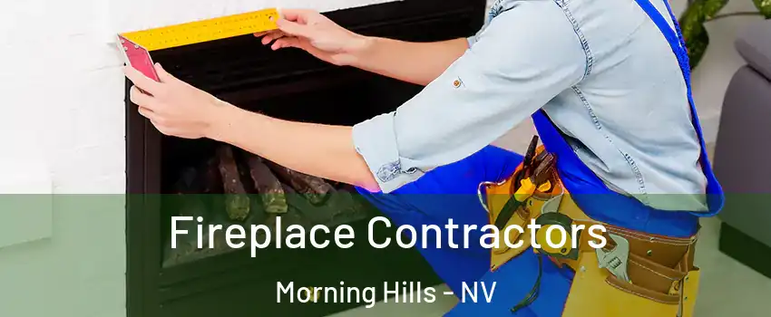 Fireplace Contractors Morning Hills - NV
