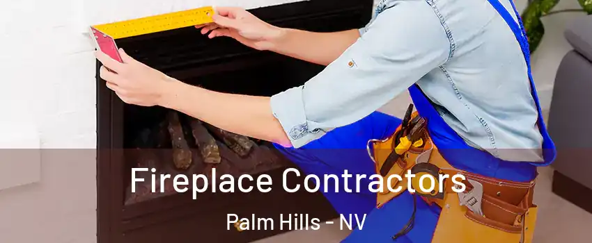 Fireplace Contractors Palm Hills - NV