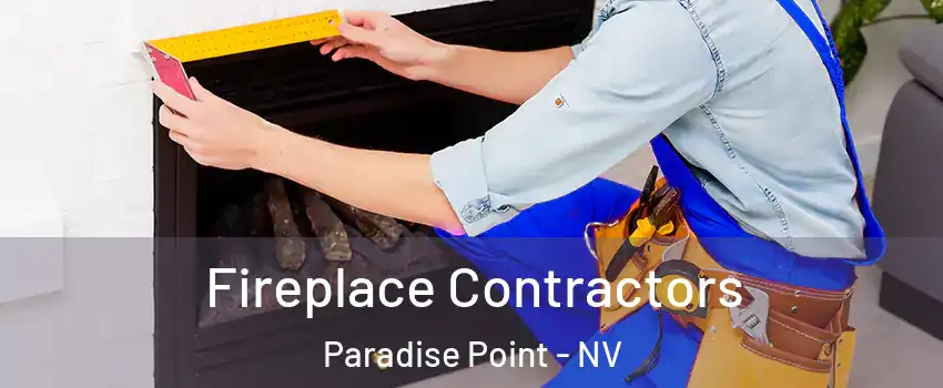 Fireplace Contractors Paradise Point - NV