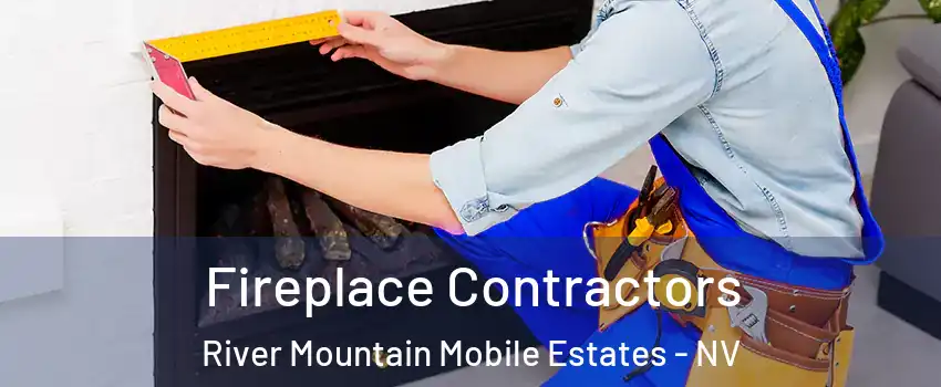 Fireplace Contractors River Mountain Mobile Estates - NV