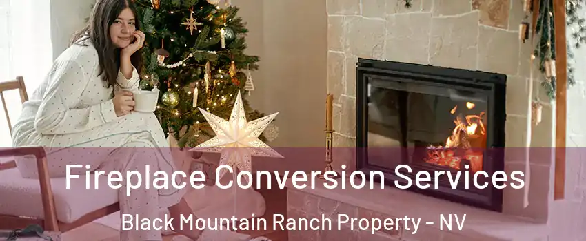 Fireplace Conversion Services Black Mountain Ranch Property - NV