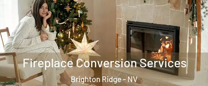 Fireplace Conversion Services Brighton Ridge - NV