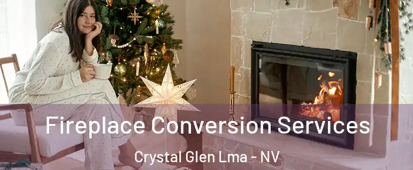 Fireplace Conversion Services Crystal Glen Lma - NV