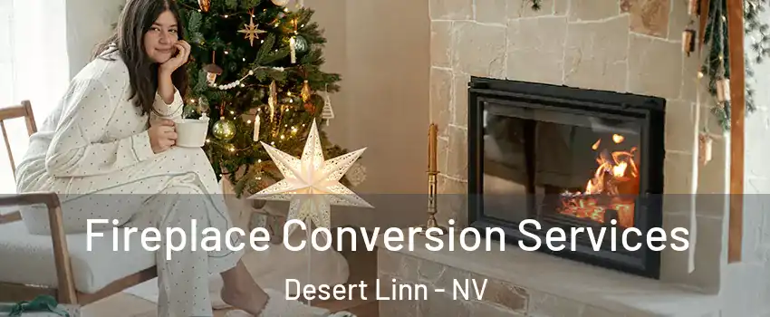 Fireplace Conversion Services Desert Linn - NV