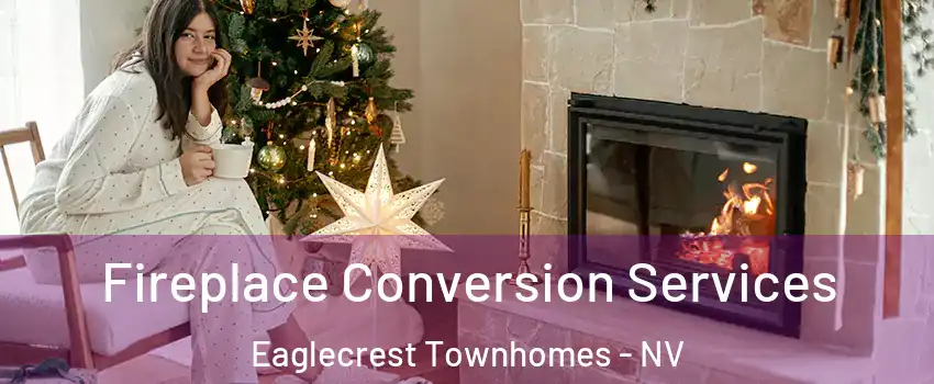 Fireplace Conversion Services Eaglecrest Townhomes - NV