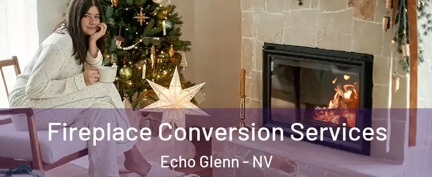 Fireplace Conversion Services Echo Glenn - NV
