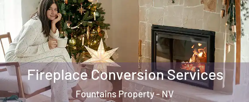 Fireplace Conversion Services Fountains Property - NV