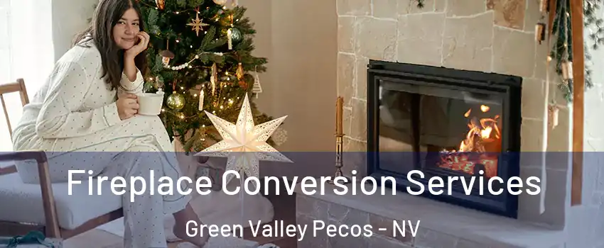 Fireplace Conversion Services Green Valley Pecos - NV