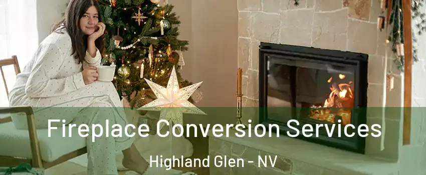 Fireplace Conversion Services Highland Glen - NV