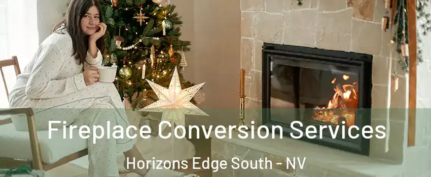 Fireplace Conversion Services Horizons Edge South - NV