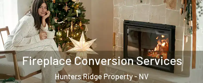 Fireplace Conversion Services Hunters Ridge Property - NV