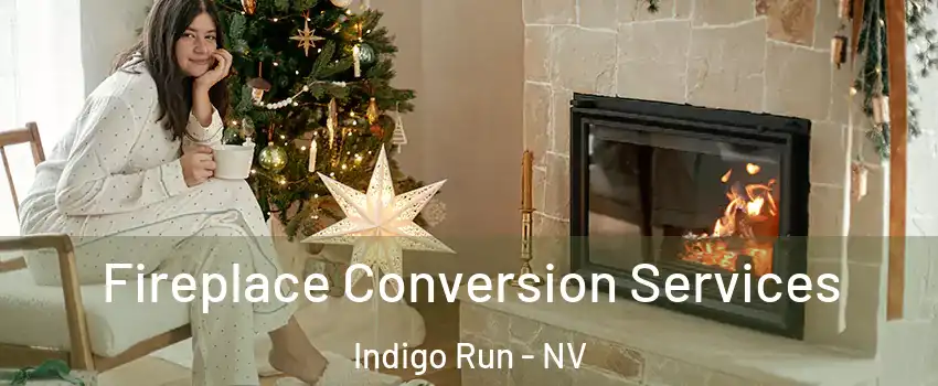 Fireplace Conversion Services Indigo Run - NV