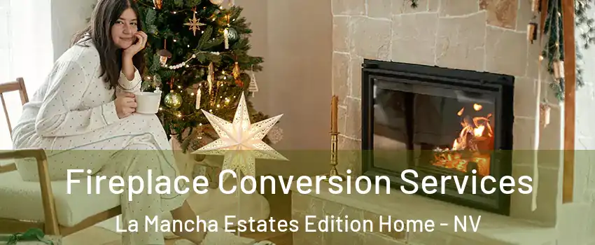 Fireplace Conversion Services La Mancha Estates Edition Home - NV