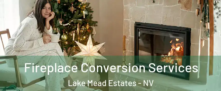 Fireplace Conversion Services Lake Mead Estates - NV