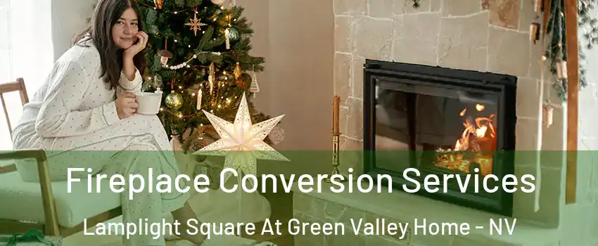 Fireplace Conversion Services Lamplight Square At Green Valley Home - NV
