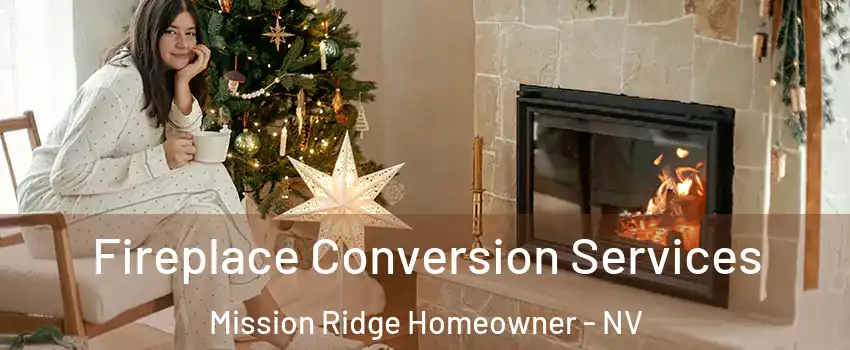 Fireplace Conversion Services Mission Ridge Homeowner - NV