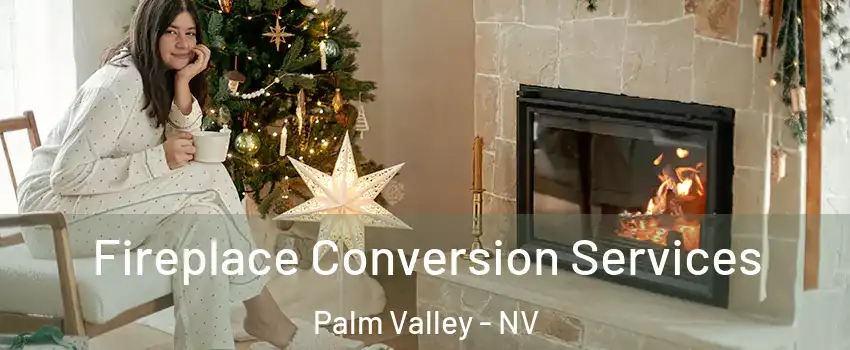 Fireplace Conversion Services Palm Valley - NV