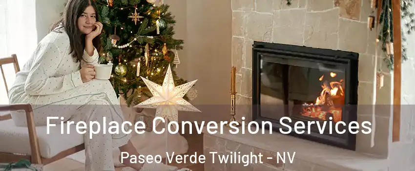 Fireplace Conversion Services Paseo Verde Twilight - NV