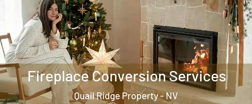 Fireplace Conversion Services Quail Ridge Property - NV