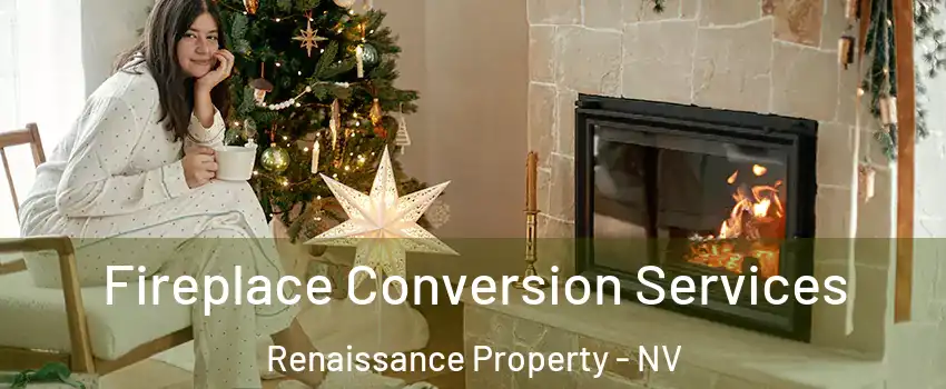 Fireplace Conversion Services Renaissance Property - NV