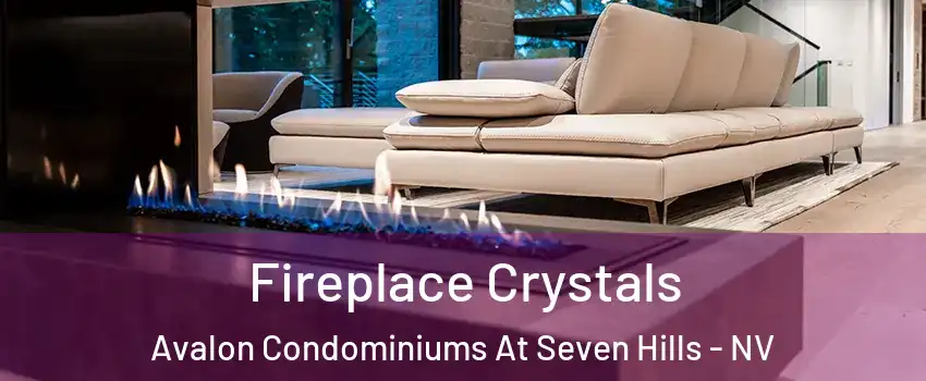 Fireplace Crystals Avalon Condominiums At Seven Hills - NV