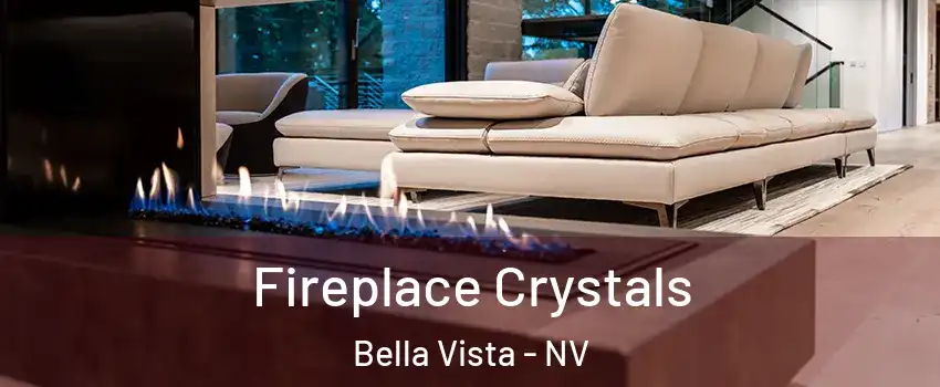 Fireplace Crystals Bella Vista - NV
