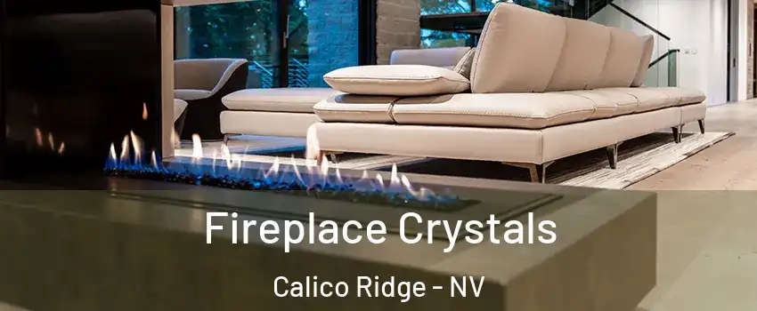 Fireplace Crystals Calico Ridge - NV