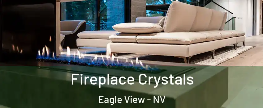 Fireplace Crystals Eagle View - NV