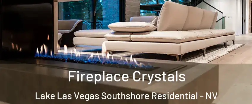 Fireplace Crystals Lake Las Vegas Southshore Residential - NV