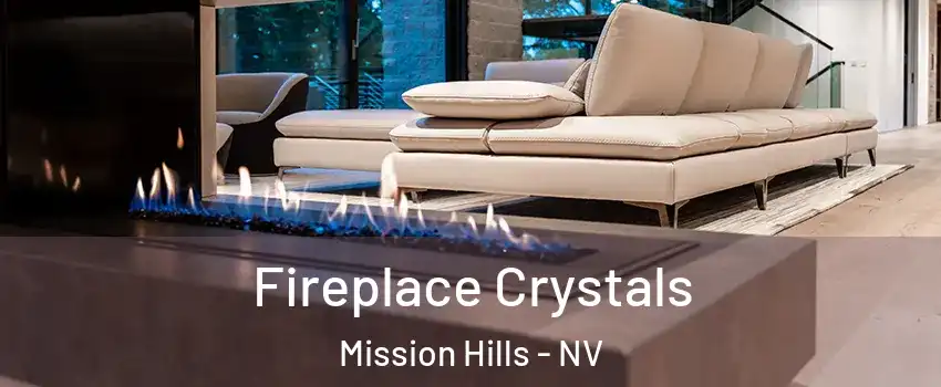 Fireplace Crystals Mission Hills - NV