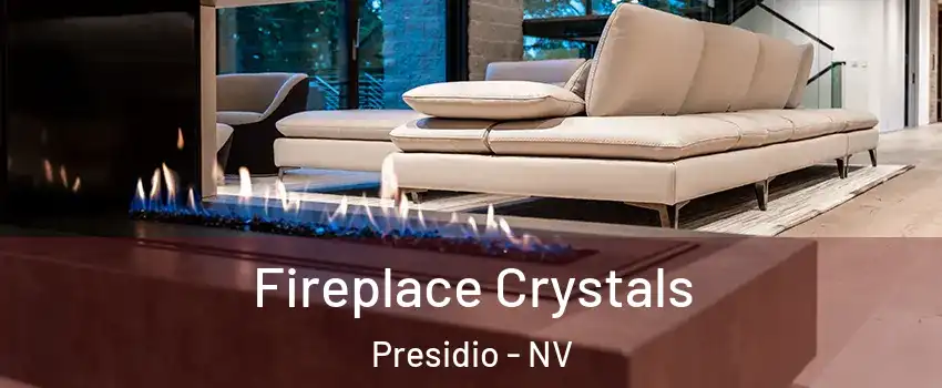 Fireplace Crystals Presidio - NV