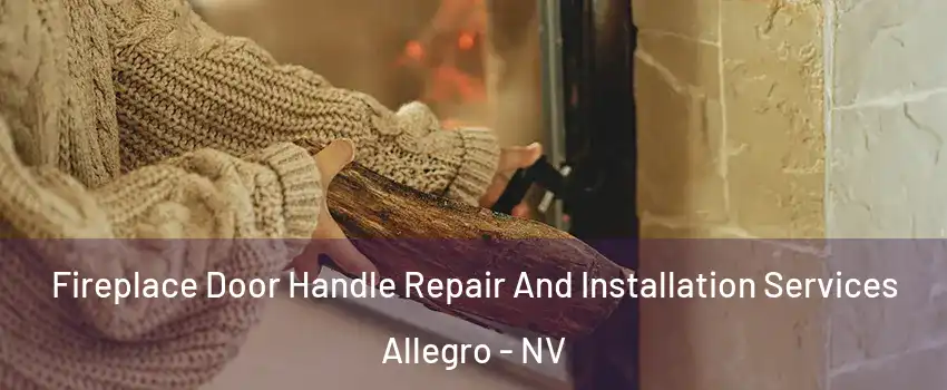 Fireplace Door Handle Repair And Installation Services Allegro - NV