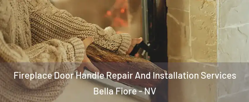 Fireplace Door Handle Repair And Installation Services Bella Fiore - NV
