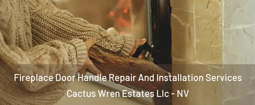 Fireplace Door Handle Repair And Installation Services Cactus Wren Estates Llc - NV