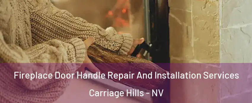 Fireplace Door Handle Repair And Installation Services Carriage Hills - NV