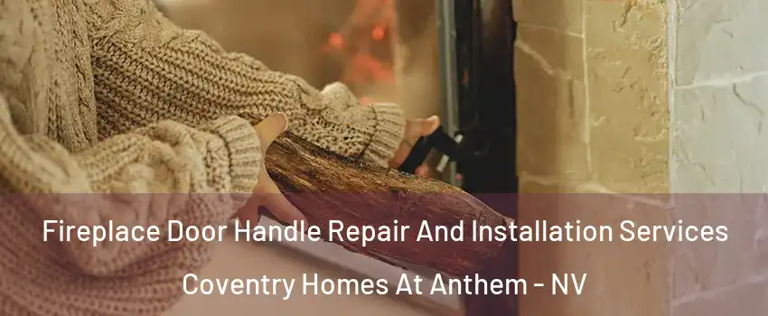 Fireplace Door Handle Repair And Installation Services Coventry Homes At Anthem - NV