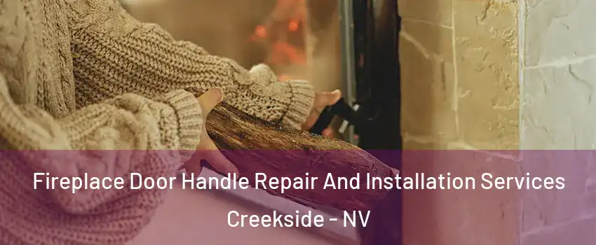 Fireplace Door Handle Repair And Installation Services Creekside - NV